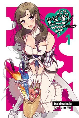 Light Novel Do You Love Your Mom and Her Two-Hit Multi-Target Attacks? Vol. 1