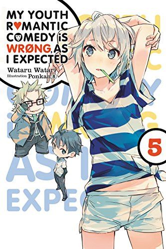 Light Novel My Youth Romantic Comedy Is Wrong, As I Expected Vol. 5