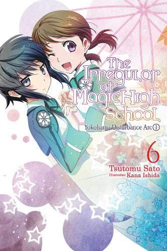 Light Novel The Irregular at Magic High School Vol. 6: Yokohama Disturbance Arc, Part I