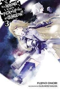 Light Novel Is It Wrong to Try to Pick Up Girls in a Dungeon? (Danmachi), Vol. 3