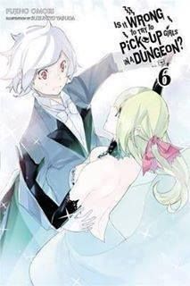 Light Novel Is It Wrong to Try to Pick Up Girls in a Dungeon? (Danmachi), Vol. 6
