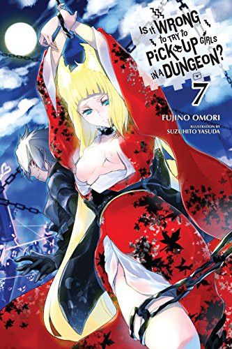 Light Novel Is It Wrong to Try to Pick Up Girls in a Dungeon? (Danmachi), Vol. 7