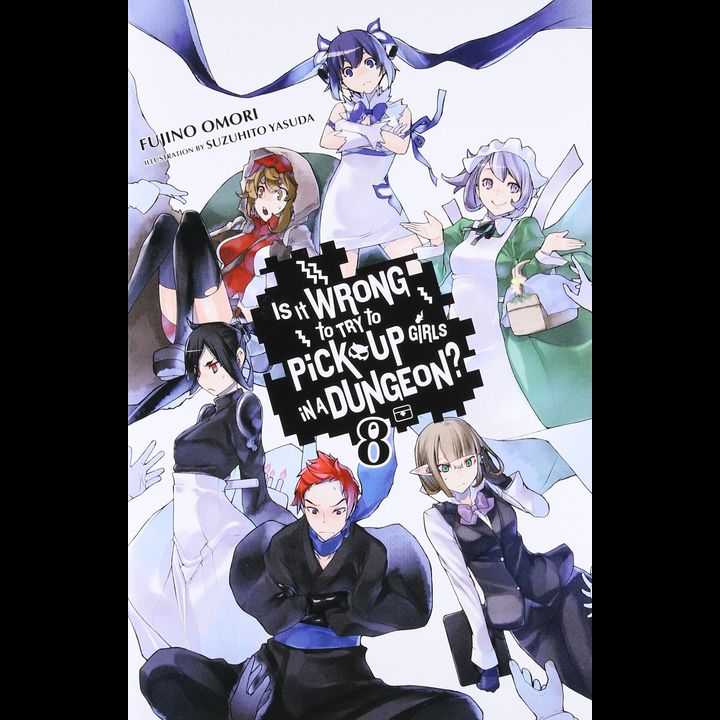 Light Novel Is It Wrong to Try to Pick Up Girls in a Dungeon? (Danmachi), Vol. 8