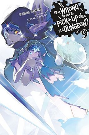 Light Novel Is It Wrong to Try to Pick Up Girls in a Dungeon? (Danmachi), Vol. 9