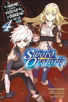 Light Novel Is It Wrong to Try to Pick Up Girls in a Dungeon? On the Side: Sword Oratoria Vol. 4