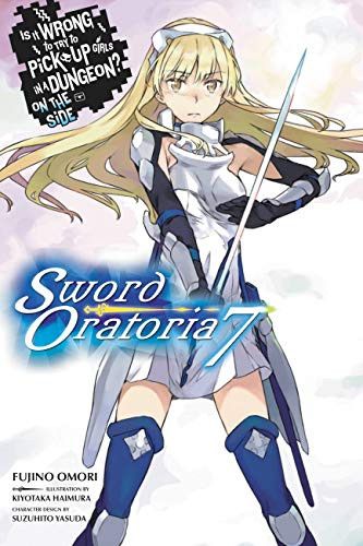 Light Novel Is It Wrong to Try to Pick Up Girls in a Dungeon? On the Side: Sword Oratoria Vol. 7