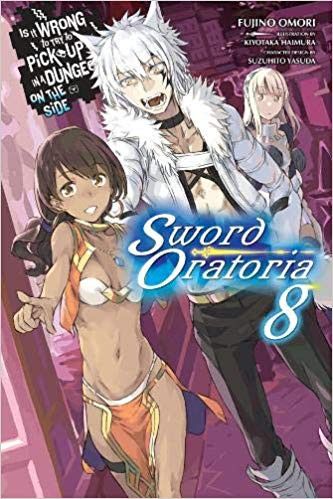 Light Novel Is It Wrong to Try to Pick Up Girls in a Dungeon? On the Side: Sword Oratoria Vol. 8