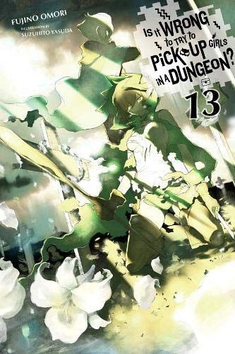Light Novel Is It Wrong to Try to Pick Up Girls in a Dungeon? (Danmachi), Vol. 13