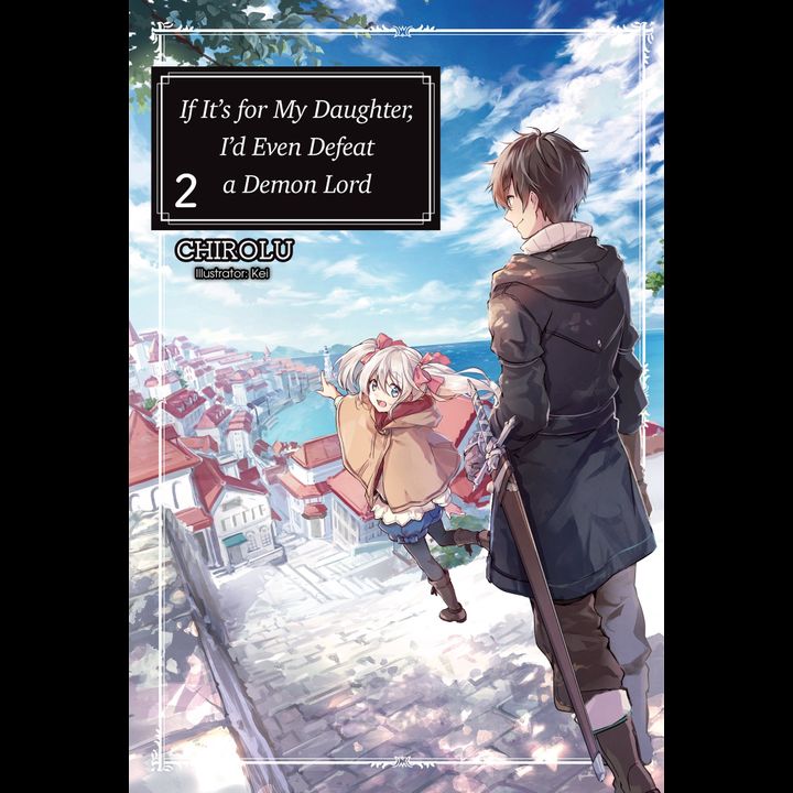 Light Novel If It's for My Daughter, I'd Even Defeat a Demon Lord Vol. 2