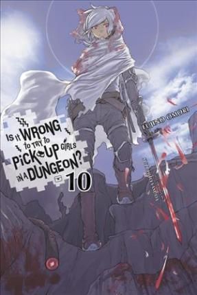 Light Novel Is It Wrong to Try to Pick Up Girls in a Dungeon? (Danmachi), Vol. 10