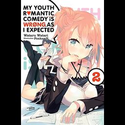 Light Novel My Youth Romantic Comedy Is Wrong, As I Expected Vol. 2