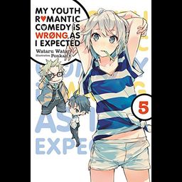 Light Novel My Youth Romantic Comedy Is Wrong, As I Expected Vol. 5