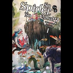 Light Novel So I'm a Spider, So What? Vol. 1