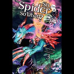 Light Novel So I'm a Spider, So What? Vol. 3
