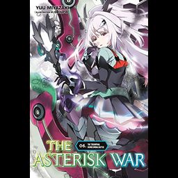 Light Novel The Asterisk War Vol. 6
