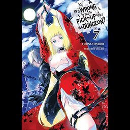 Light Novel Is It Wrong to Try to Pick Up Girls in a Dungeon? (Danmachi), Vol. 7