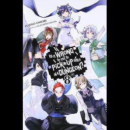 Light Novel Is It Wrong to Try to Pick Up Girls in a Dungeon? (Danmachi), Vol. 8