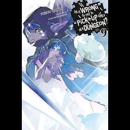 Light Novel Is It Wrong to Try to Pick Up Girls in a Dungeon? (Danmachi), Vol. 9