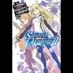 Light Novel Is It Wrong to Try to Pick Up Girls in a Dungeon? On the Side: Sword Oratoria Vol. 1