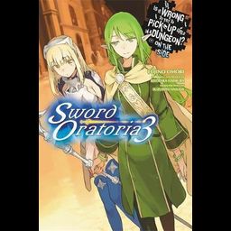 Light Novel Is It Wrong to Try to Pick Up Girls in a Dungeon? On the Side: Sword Oratoria Vol. 3
