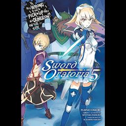 Light Novel Is It Wrong to Try to Pick Up Girls in a Dungeon? On the Side: Sword Oratoria Vol. 5
