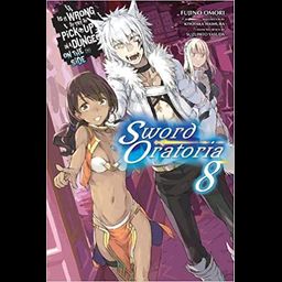 Light Novel Is It Wrong to Try to Pick Up Girls in a Dungeon? On the Side: Sword Oratoria Vol. 8