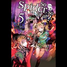 Light Novel So I'm a Spider, So What? Vol. 5