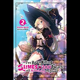 Light Novel I've Been Killing Slimes for 300 Years and Maxed Out My Level Vol. 2