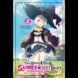 Light Novel I've Been Killing Slimes for 300 Years and Maxed Out My Level Vol. 3