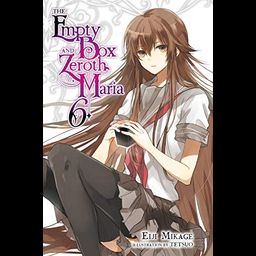 Light Novel The Empty Box and Zeroth Maria Vol. 6