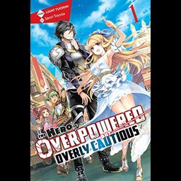 Light Novel The Hero Is Overpowered but Overly Cautious Vol. 1